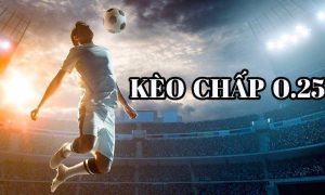 Tỷ lệ kèo cược chấp 0.25 là gì?